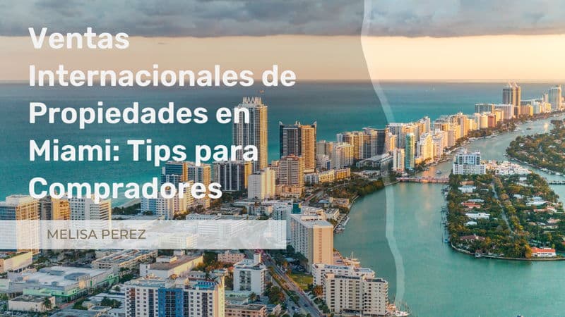 featured image for story, Ventas Internacionales de Propiedades en Miami: Tips para Compradores